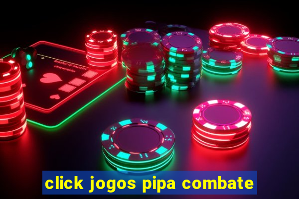 click jogos pipa combate